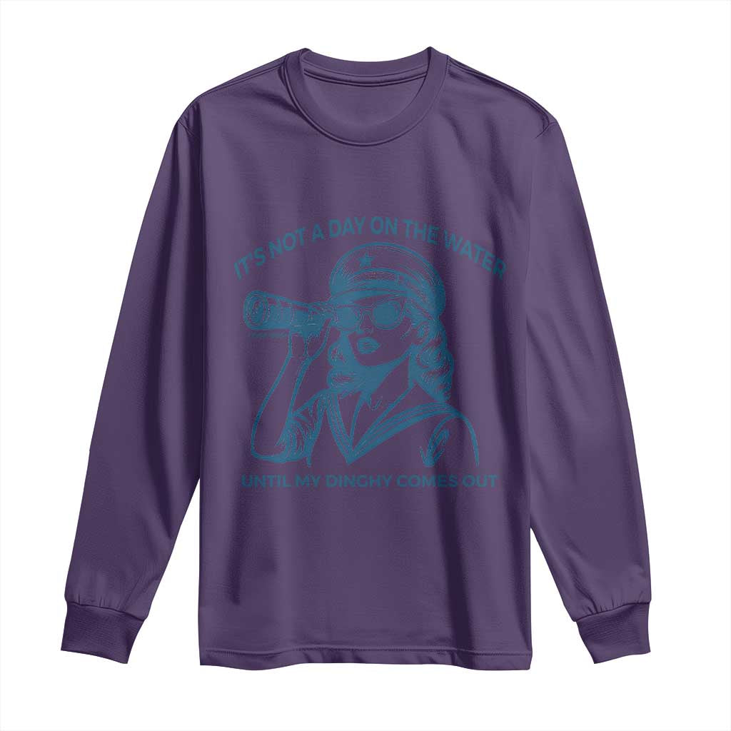 Funny Boat Captain Girl Long Sleeve Shirt It Is Not A Day On The Lake Until My Dinghy Comes Out - Wonder Print Shop