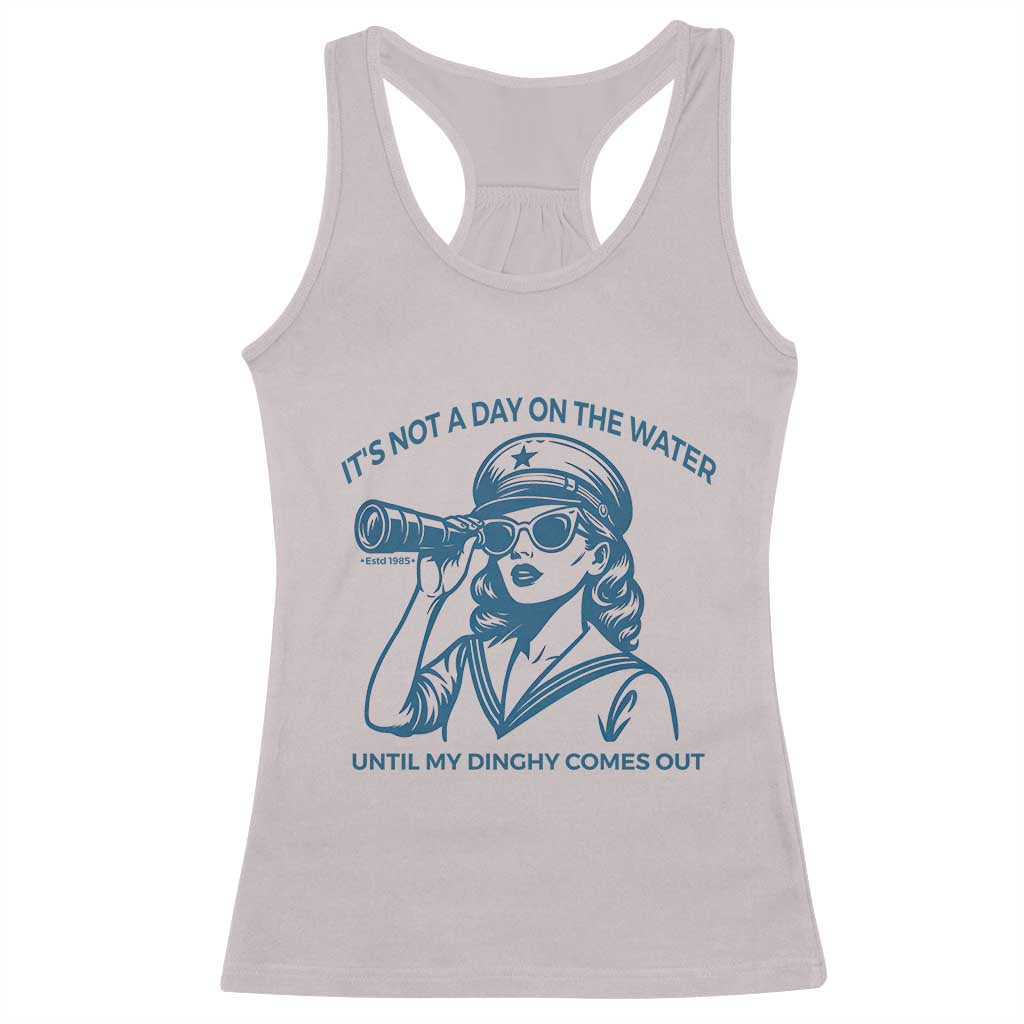 Funny Boat Captain Girl Racerback Tank Top It Is Not A Day On The Lake Until My Dinghy Comes Out - Wonder Print Shop