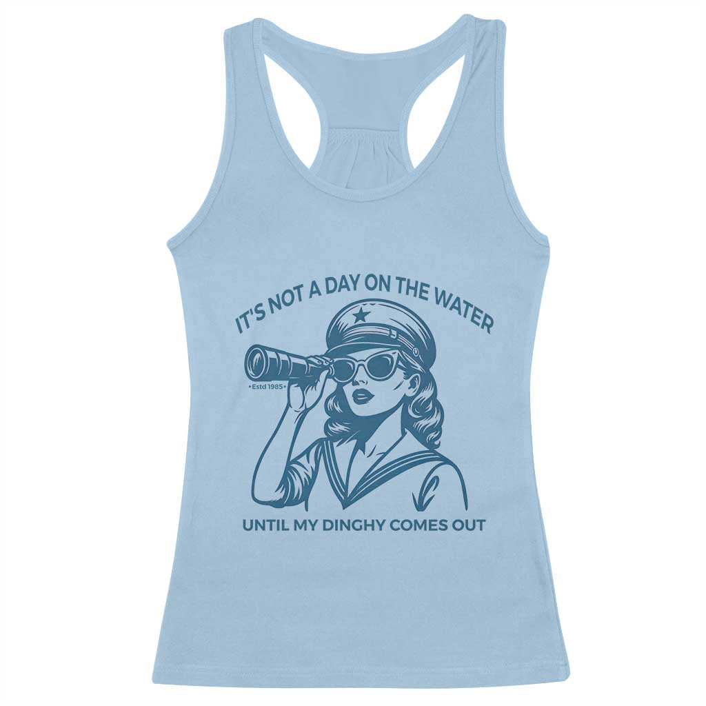 Funny Boat Captain Girl Racerback Tank Top It Is Not A Day On The Lake Until My Dinghy Comes Out - Wonder Print Shop