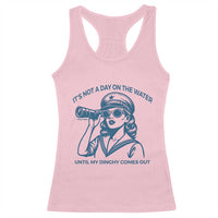Funny Boat Captain Girl Racerback Tank Top It Is Not A Day On The Lake Until My Dinghy Comes Out - Wonder Print Shop