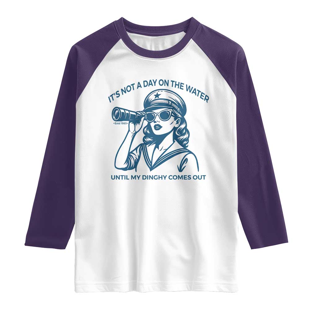 Funny Boat Captain Girl Raglan Shirt It Is Not A Day On The Lake Until My Dinghy Comes Out - Wonder Print Shop