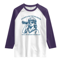 Funny Boat Captain Girl Raglan Shirt It Is Not A Day On The Lake Until My Dinghy Comes Out - Wonder Print Shop