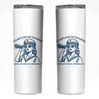Funny Boat Captain Girl Skinny Tumbler It Is Not A Day On The Lake Until My Dinghy Comes Out - Wonder Print Shop