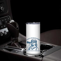 Funny Boat Captain Girl Skinny Tumbler It Is Not A Day On The Lake Until My Dinghy Comes Out - Wonder Print Shop