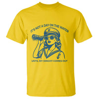 Funny Boat Captain Girl T Shirt It Is Not A Day On The Lake Until My Dinghy Comes Out - Wonder Print Shop