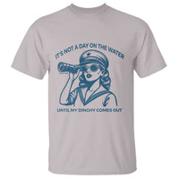 Funny Boat Captain Girl T Shirt It Is Not A Day On The Lake Until My Dinghy Comes Out - Wonder Print Shop