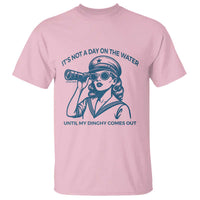 Funny Boat Captain Girl T Shirt It Is Not A Day On The Lake Until My Dinghy Comes Out - Wonder Print Shop