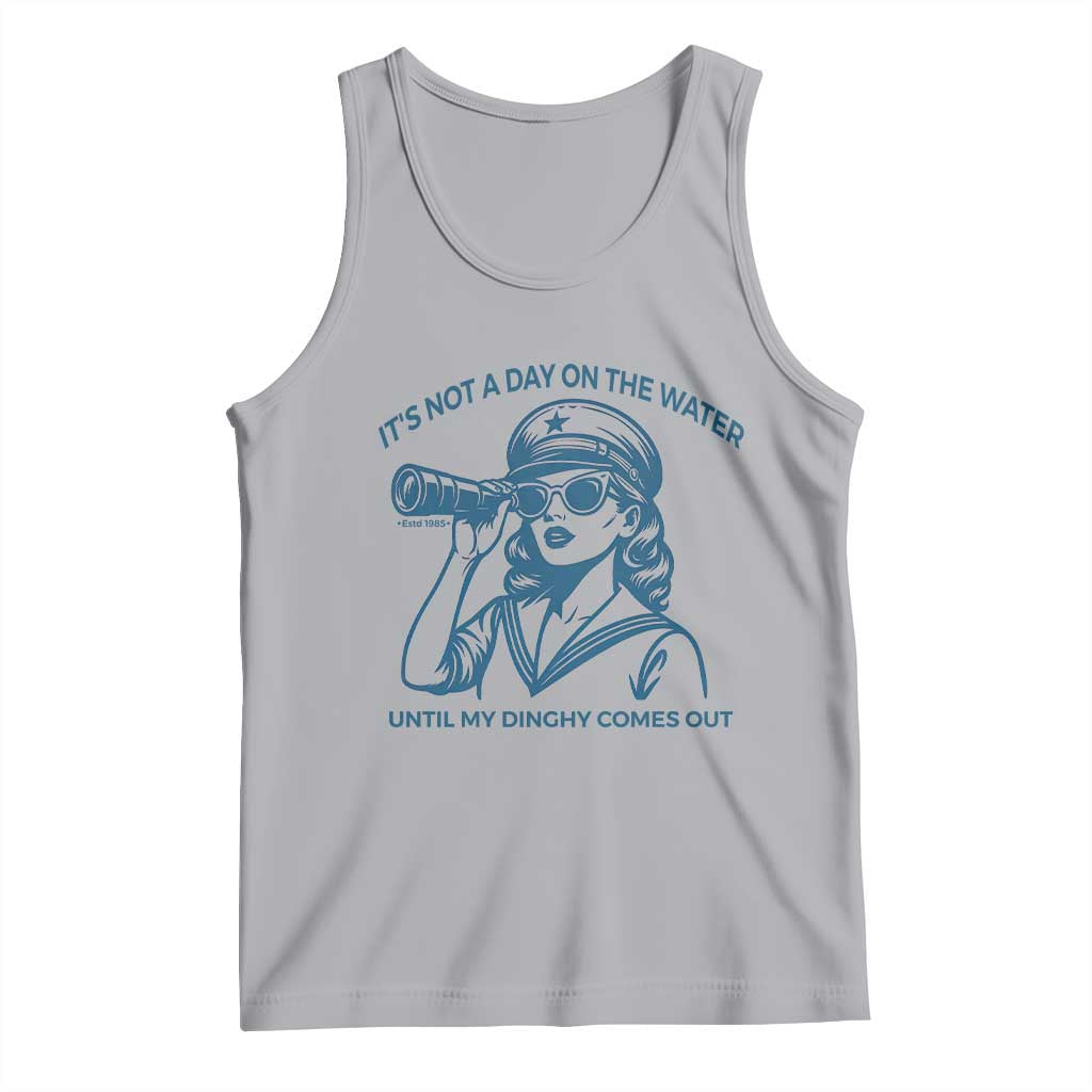 Funny Boat Captain Girl Tank Top It Is Not A Day On The Lake Until My Dinghy Comes Out - Wonder Print Shop