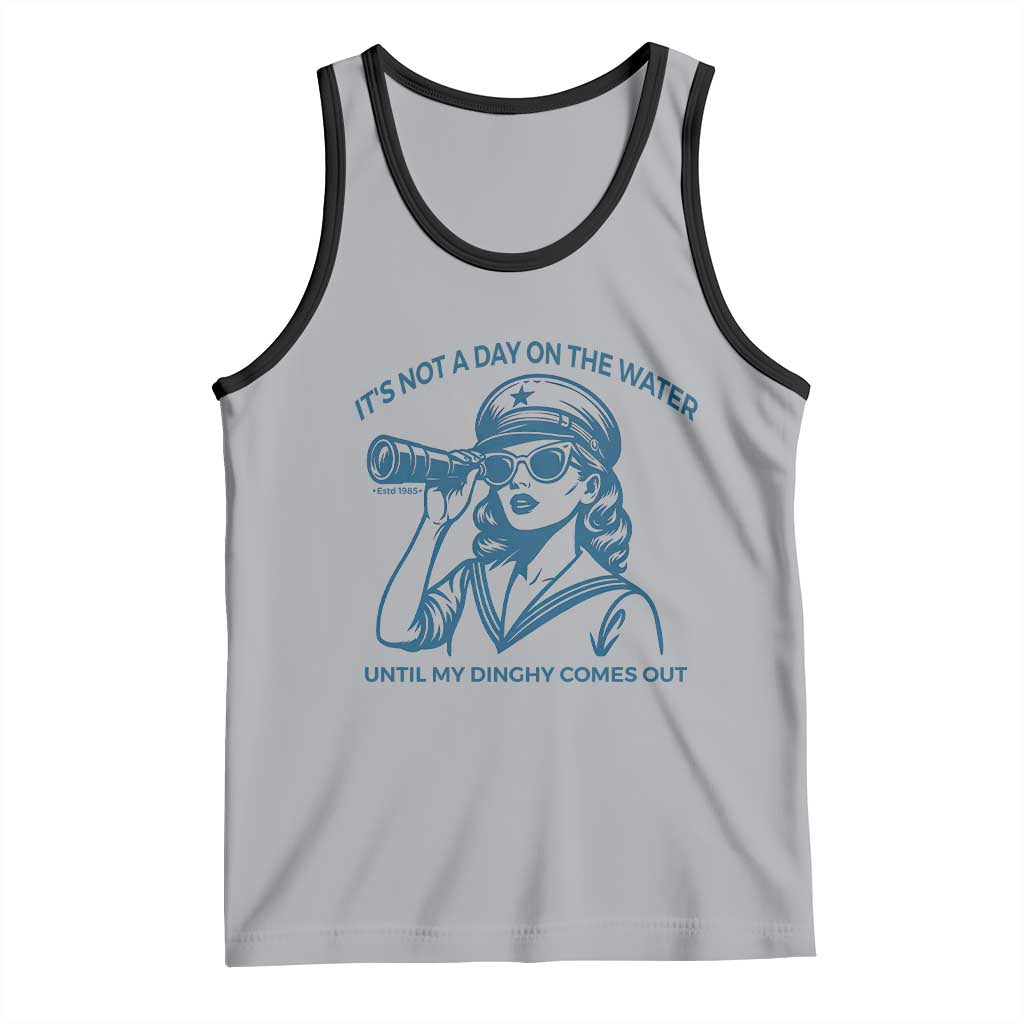 Funny Boat Captain Girl Tank Top It Is Not A Day On The Lake Until My Dinghy Comes Out - Wonder Print Shop
