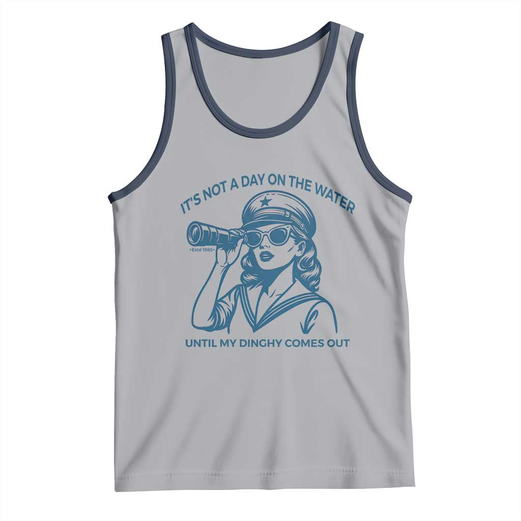 Funny Boat Captain Girl Tank Top It Is Not A Day On The Lake Until My Dinghy Comes Out - Wonder Print Shop