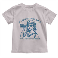Funny Boat Captain Girl Toddler T Shirt It Is Not A Day On The Lake Until My Dinghy Comes Out - Wonder Print Shop