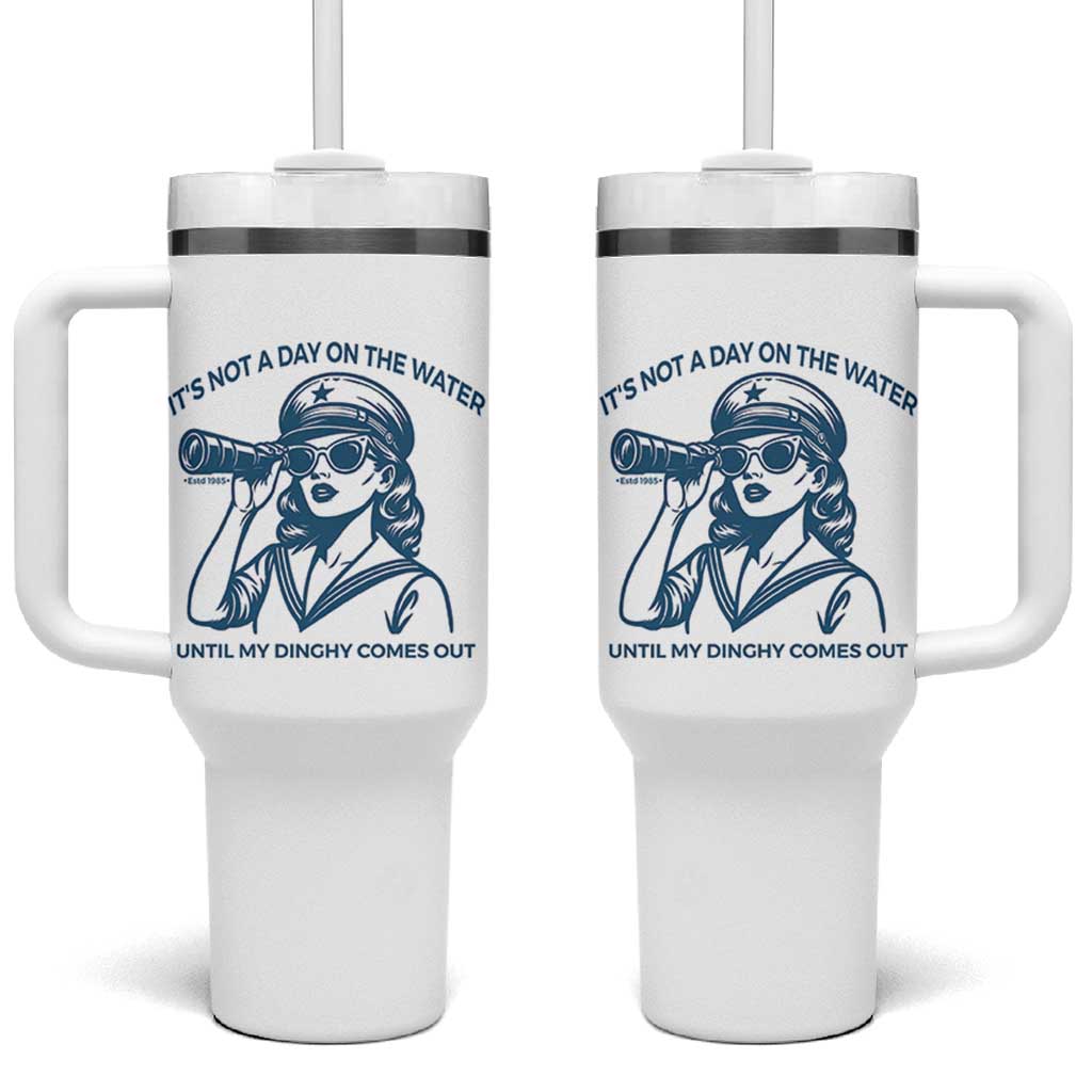 Funny Boat Captain Girl Tumbler With Handle It Is Not A Day On The Lake Until My Dinghy Comes Out - Wonder Print Shop