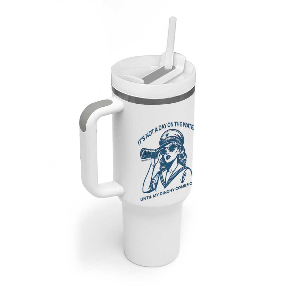 Funny Boat Captain Girl Tumbler With Handle It Is Not A Day On The Lake Until My Dinghy Comes Out - Wonder Print Shop