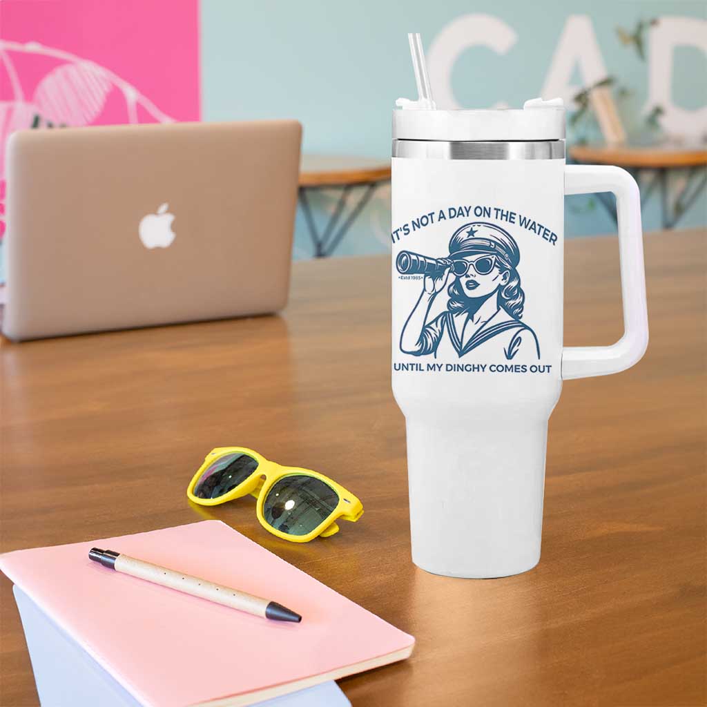 Funny Boat Captain Girl Tumbler With Handle It Is Not A Day On The Lake Until My Dinghy Comes Out - Wonder Print Shop