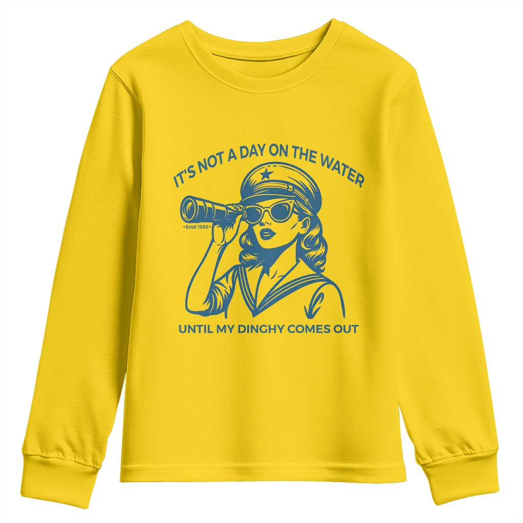 Funny Boat Captain Girl Youth Sweatshirt It Is Not A Day On The Lake Until My Dinghy Comes Out - Wonder Print Shop