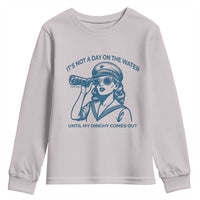 Funny Boat Captain Girl Youth Sweatshirt It Is Not A Day On The Lake Until My Dinghy Comes Out - Wonder Print Shop