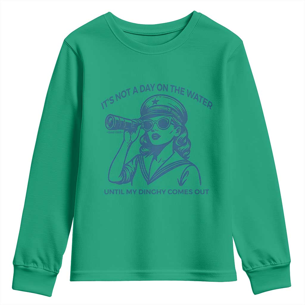 Funny Boat Captain Girl Youth Sweatshirt It Is Not A Day On The Lake Until My Dinghy Comes Out - Wonder Print Shop