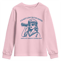 Funny Boat Captain Girl Youth Sweatshirt It Is Not A Day On The Lake Until My Dinghy Comes Out - Wonder Print Shop