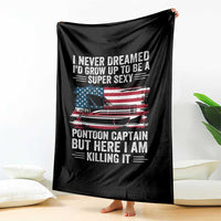 Funny Pontoon Captain Throw Blanket I Never Dreamed I Would Grow Up To Be Super Sexy - Wonder Print Shop