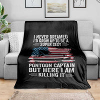 Funny Pontoon Captain Throw Blanket I Never Dreamed I Would Grow Up To Be Super Sexy - Wonder Print Shop