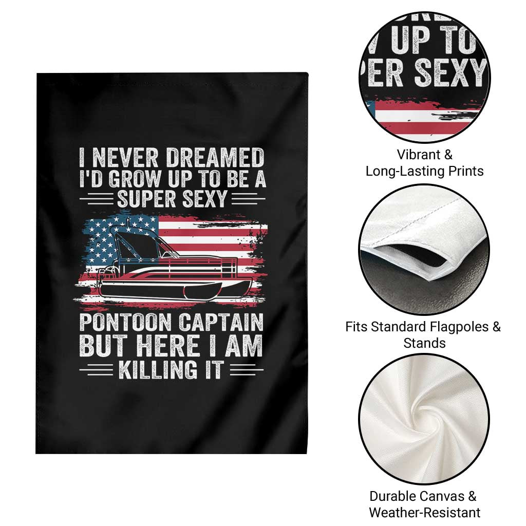 Funny Pontoon Captain Garden Flag I Never Dreamed I Would Grow Up To Be Super Sexy - Wonder Print Shop