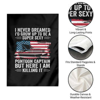 Funny Pontoon Captain Garden Flag I Never Dreamed I Would Grow Up To Be Super Sexy - Wonder Print Shop