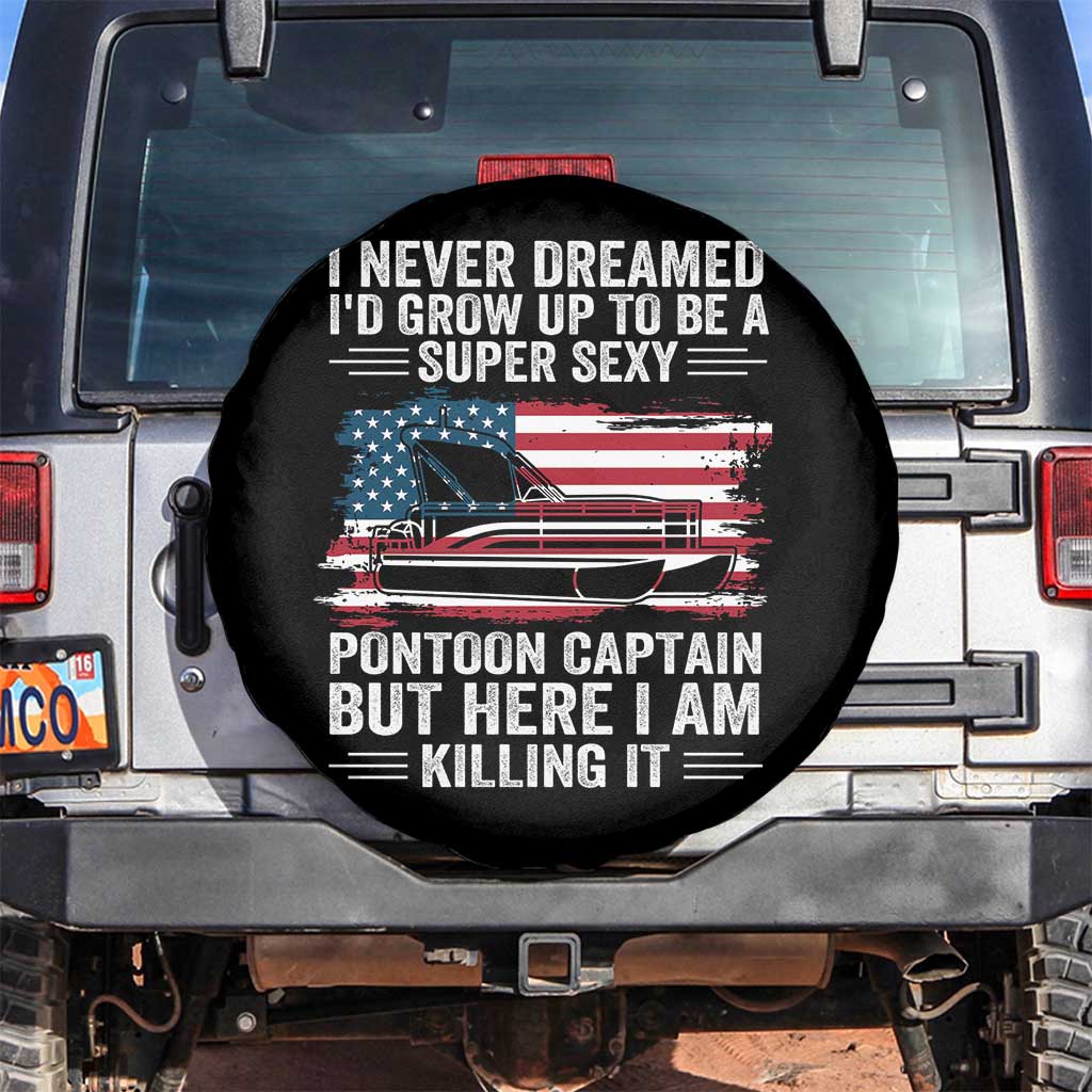 Funny Pontoon Captain Spare Tire Cover I Never Dreamed I Would Grow Up To Be Super Sexy - Wonder Print Shop