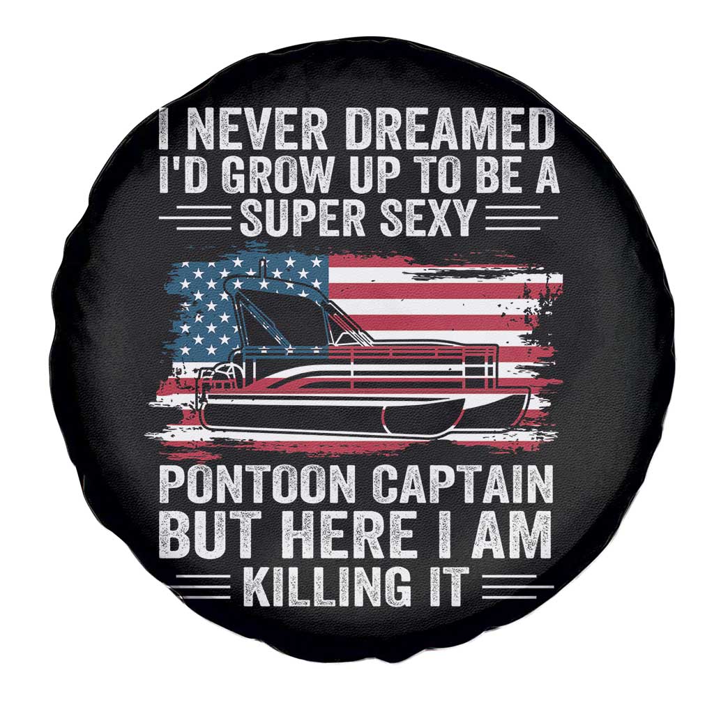 Funny Pontoon Captain Spare Tire Cover I Never Dreamed I Would Grow Up To Be Super Sexy - Wonder Print Shop