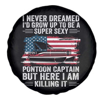 Funny Pontoon Captain Spare Tire Cover I Never Dreamed I Would Grow Up To Be Super Sexy - Wonder Print Shop