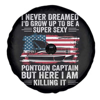 Funny Pontoon Captain Spare Tire Cover I Never Dreamed I Would Grow Up To Be Super Sexy - Wonder Print Shop