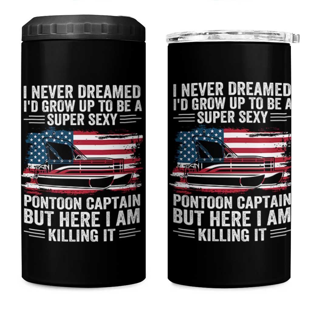 Funny Pontoon Captain 4 in 1 Can Cooler Tumbler I Never Dreamed I Would Grow Up To Be Super Sexy - Wonder Print Shop