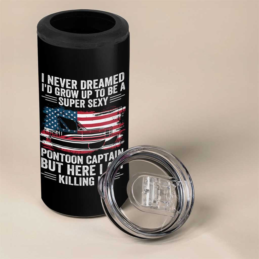 Funny Pontoon Captain 4 in 1 Can Cooler Tumbler I Never Dreamed I Would Grow Up To Be Super Sexy - Wonder Print Shop