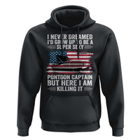 Funny Pontoon Captain Hoodie I Never Dreamed I Would Grow Up To Be Super Sexy - Wonder Print Shop