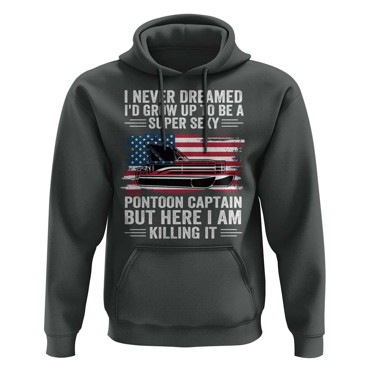 Funny Pontoon Captain Hoodie I Never Dreamed I Would Grow Up To Be Super Sexy - Wonder Print Shop