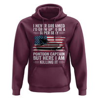 Funny Pontoon Captain Hoodie I Never Dreamed I Would Grow Up To Be Super Sexy - Wonder Print Shop