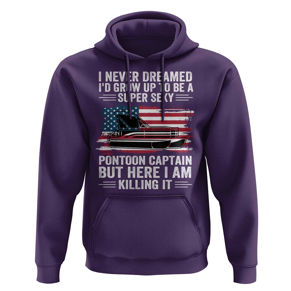 Funny Pontoon Captain Hoodie I Never Dreamed I Would Grow Up To Be Super Sexy - Wonder Print Shop