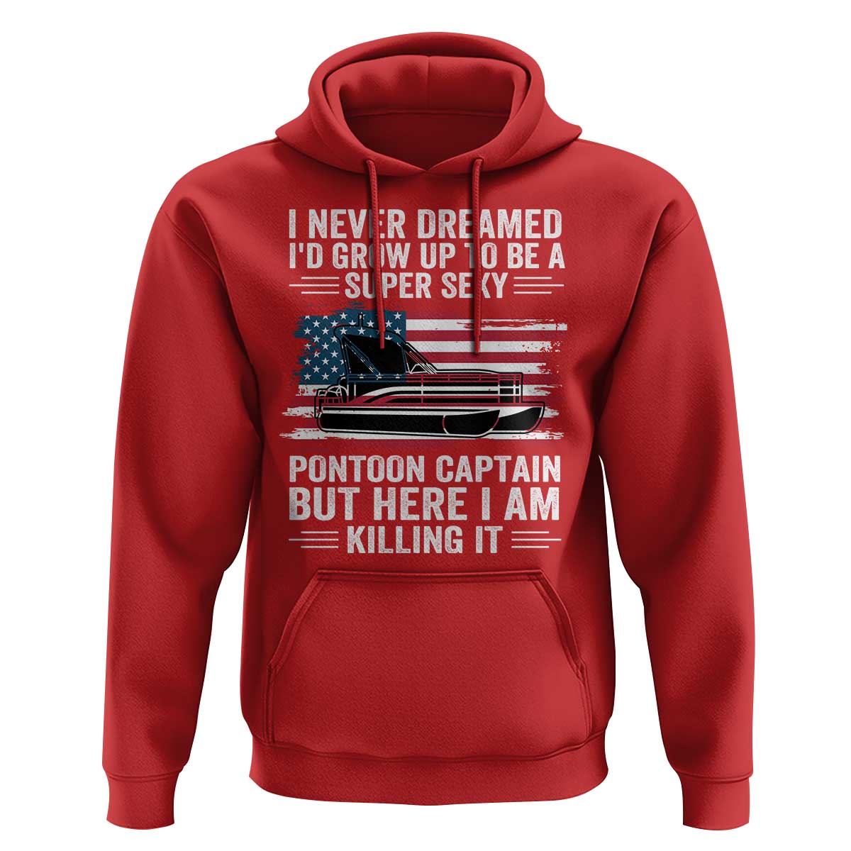 Funny Pontoon Captain Hoodie I Never Dreamed I Would Grow Up To Be Super Sexy - Wonder Print Shop
