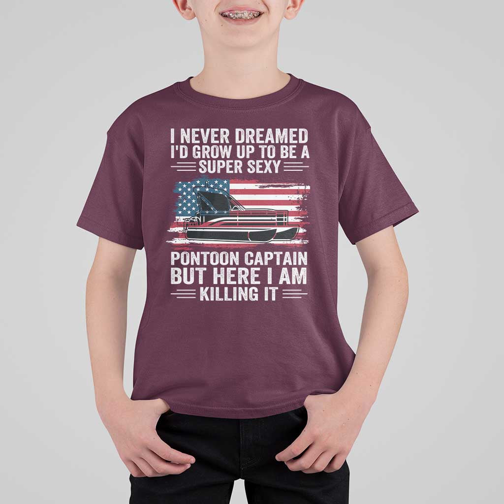 Funny Pontoon Captain T Shirt For Kid I Never Dreamed I Would Grow Up To Be Super Sexy - Wonder Print Shop