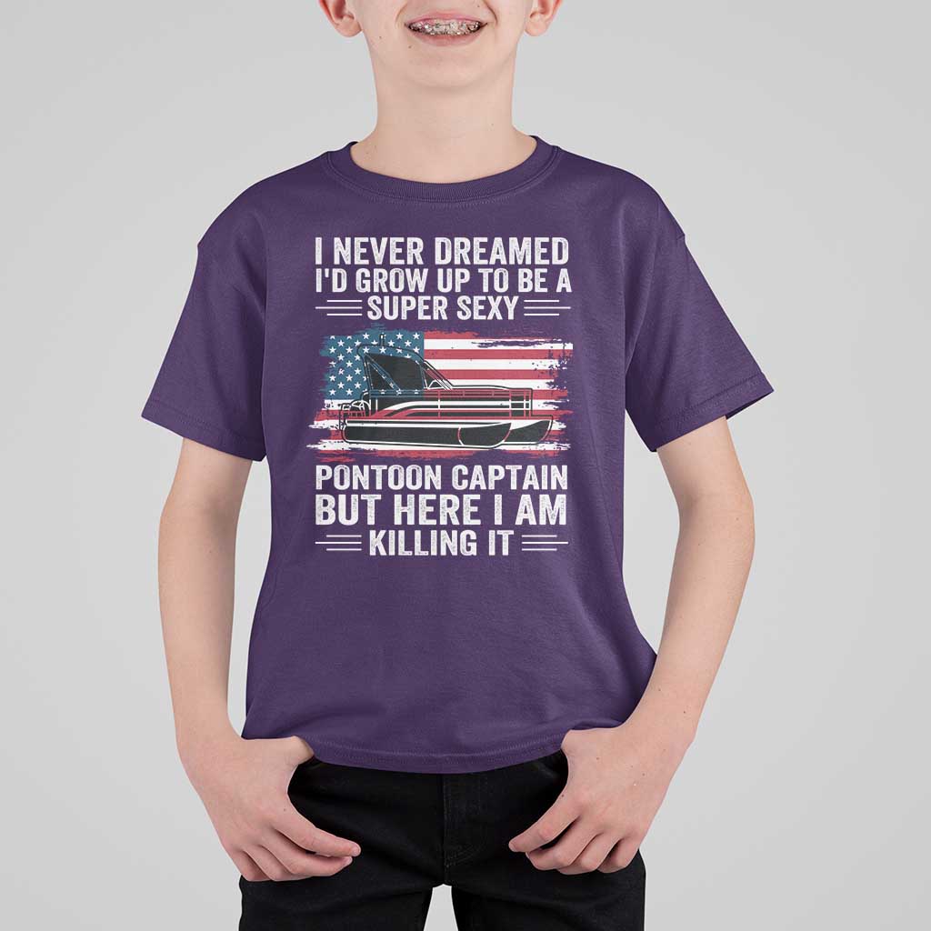 Funny Pontoon Captain T Shirt For Kid I Never Dreamed I Would Grow Up To Be Super Sexy - Wonder Print Shop