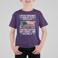 Funny Pontoon Captain T Shirt For Kid I Never Dreamed I Would Grow Up To Be Super Sexy - Wonder Print Shop