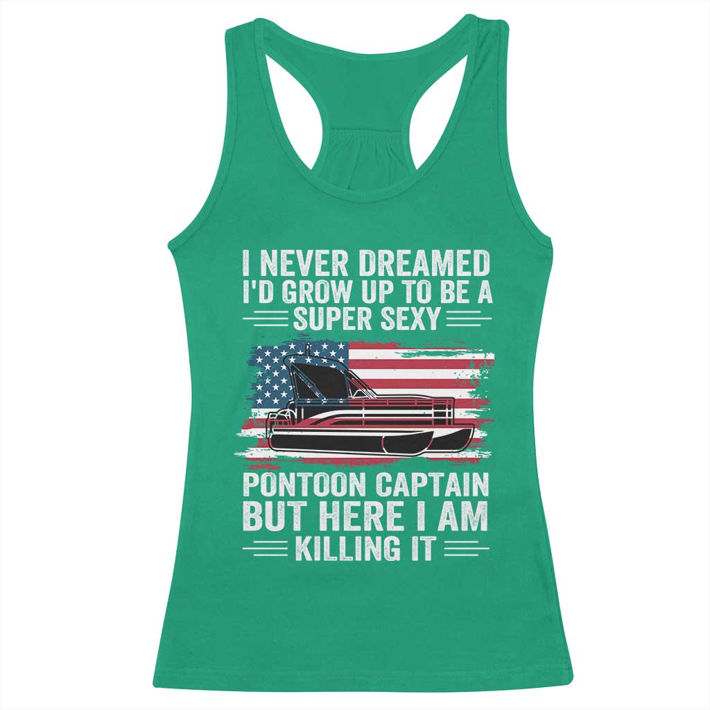 Funny Pontoon Captain Racerback Tank Top I Never Dreamed I Would Grow Up To Be Super Sexy - Wonder Print Shop