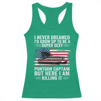 Funny Pontoon Captain Racerback Tank Top I Never Dreamed I Would Grow Up To Be Super Sexy - Wonder Print Shop