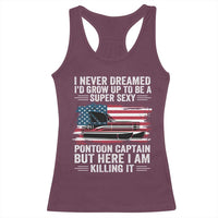 Funny Pontoon Captain Racerback Tank Top I Never Dreamed I Would Grow Up To Be Super Sexy - Wonder Print Shop