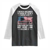 Funny Pontoon Captain Raglan Shirt I Never Dreamed I Would Grow Up To Be Super Sexy - Wonder Print Shop