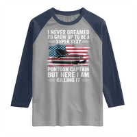 Funny Pontoon Captain Raglan Shirt I Never Dreamed I Would Grow Up To Be Super Sexy - Wonder Print Shop