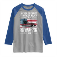 Funny Pontoon Captain Raglan Shirt I Never Dreamed I Would Grow Up To Be Super Sexy - Wonder Print Shop