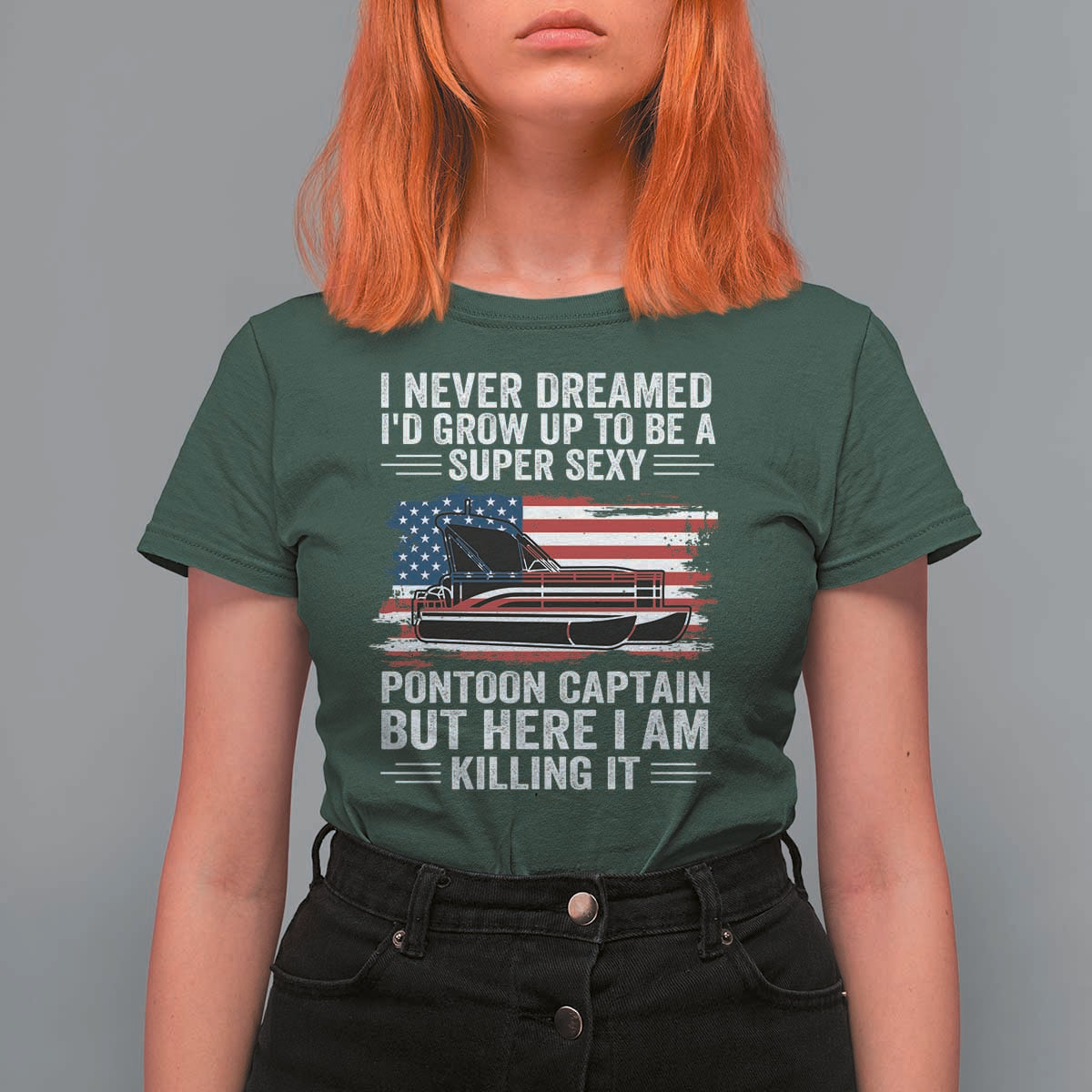 Funny Pontoon Captain T Shirt For Women I Never Dreamed I Would Grow Up To Be Super Sexy - Wonder Print Shop