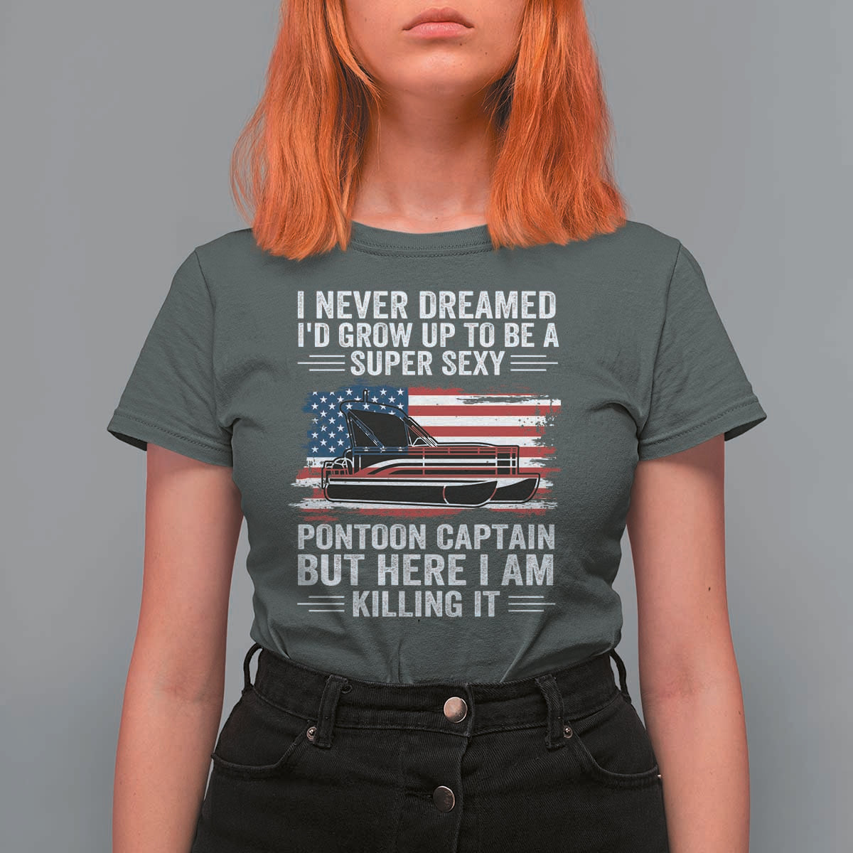 Funny Pontoon Captain T Shirt For Women I Never Dreamed I Would Grow Up To Be Super Sexy - Wonder Print Shop