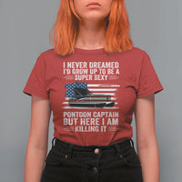 Funny Pontoon Captain T Shirt For Women I Never Dreamed I Would Grow Up To Be Super Sexy - Wonder Print Shop