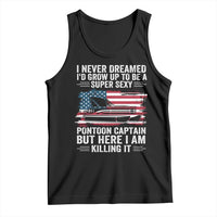 Funny Pontoon Captain Tank Top I Never Dreamed I Would Grow Up To Be Super Sexy - Wonder Print Shop